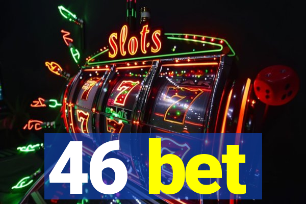 46 bet